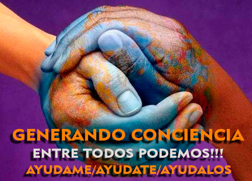 Propaganda que contiene el siguiente mensaje: "Generando consciencia, entre todos, podemos!!! Ayudame/ Ayudate/ Ayudalos"